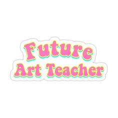 the words future art teacher in pink and yellow on a white background