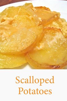 sliced potatoes on a white plate with the words scalloped potatoes above it and below