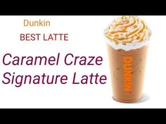 the caramel craze signature latte from dunkin's best latte