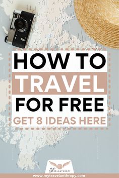 a camera and hat with the words how to travel for free get 8 ideas here