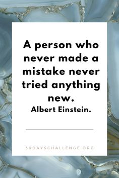 a person who never made a mistake never tried anything new albert eisten