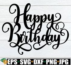 happy birthday svg dxf file for cutting and cricting with the words happy