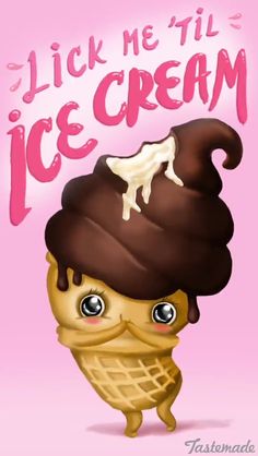 an ice cream cone with the words lick me till ice cream on it's face