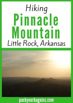 the cover of hiking pinnacle mountain little rock, arkanas by patrick haganos