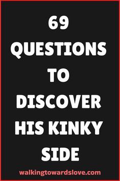 the text reads 69 questions to discovery his kinky side