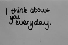 i think about you every day written in black ink on a white sheet of paper