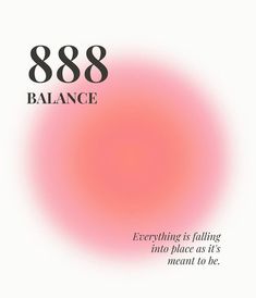 a pink circle with the words, 868 balance everything is falling into place as it's meant to be