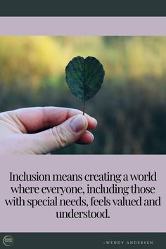 a person holding a green leaf in their hand with the caption, conclusion means creating a world where everyone, including those with special needs