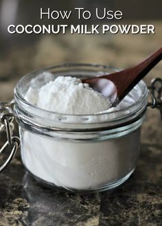 coconut milk powder in a glass jar with a wooden spoon on the side and text overlay that reads how to use coconut milk powder