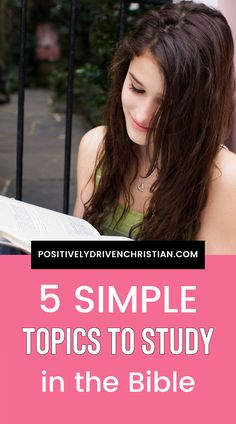 a girl reading a book with the text 5 simple topics to study in the bible