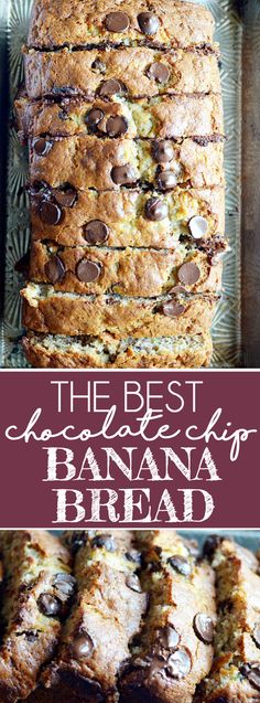 banana bread with chocolate chips on top and the words, the best recipe for banana bread