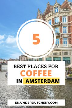 the top five places for coffee in amsterdam, with text overlay reading 5 best places for coffee in amsterdam