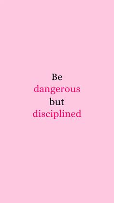 a pink background with the words be dangerous but discriped in black on it