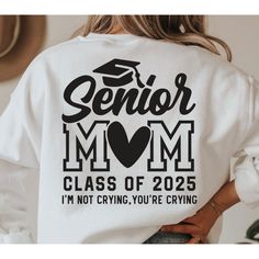 Senior Mom Class Of 2025 I’m Not Crying Your Crying Tee. You Pick The School Colors, Color Tee, Size, Color Of Lettering And I Do The Rest. Senior Mom Shirt, Sr 25, Mom Shirt Svg, Senior Shirts, Class Of 2025, Graduation Shirt, Graduation Shirts, School Colors