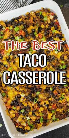 the best taco casserole recipe is in a white dish on a black table