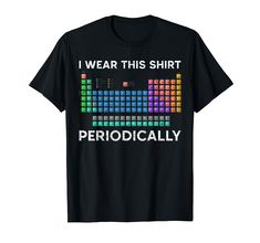 a t - shirt that says i wear this shirt periodically