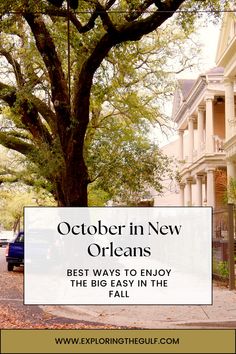 an old house with the words october in new orleans best ways to enjoy the big easy in the fall