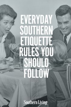 a black and white photo with the words, everyday southern etiquette rules you should follow