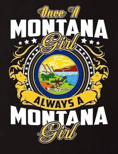 there is a black shirt with the words montana girl always a montana girl on it