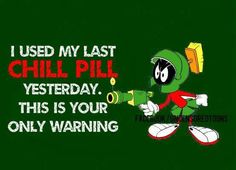 an image of a cartoon character with the words i used my last chili pill yesterday, this is your only warning