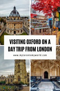 a collage of photos with the words visiting oxford on a day trip from london