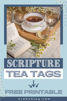 a cup of tea and an open book on a table with the words, scripture tea tags free printable