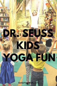 children doing yoga in front of a dr seuss kids'yoga fun sign with the words dr seuss kids'yoga fun