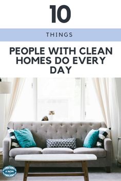 a gray couch with blue pillows and the words 10 things people with clean homes do every day