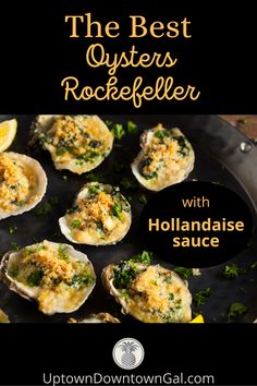 the best oysters rockefeller with hollandaise sauce in a cast iron skillet