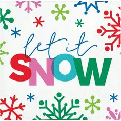 a paper napkin with the words let it snow on it and colorful snowflakes