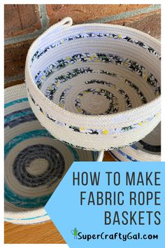 two baskets with the words how to make fabric rope baskets in front of them on top of