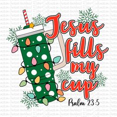 jesus fills my cup christmas svg file