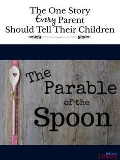 a spoon sitting on top of a wooden table next to a sign that says the one story every parent should tell their children