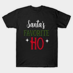 santa's favorite ho t - shirt