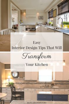 the kitchen and dining room are shown with text overlay that reads easy interior design tips that will transform your kitchen