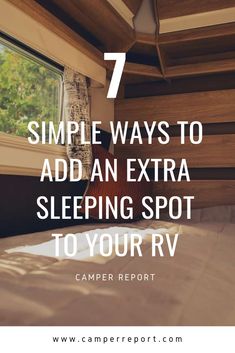 a bed with the words 7 simple ways to add an extra sleeping spot to your rv