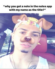 a man in a car wearing a dog headband with the caption, why you got a note in the notes app with my name as the title?