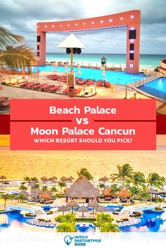 beach palace and moon palace cancun which resort should you pick?