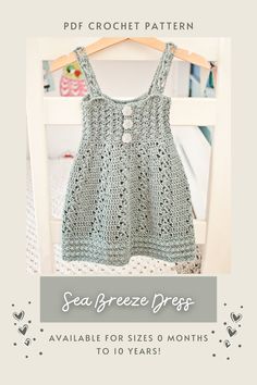 a crocheted dress is shown with the text sea breeze dresses available for sizes 6 months to 10 years