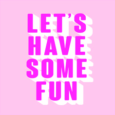 the words let's have some fun written in red and white on a pink background