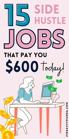 a poster with the words 15 side hustle jobs that pay you $ 600 today