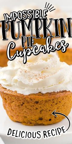 pumpkin cupcakes with whipped cream on top and the words, impossible pumpkin cupcakes delicious recipe