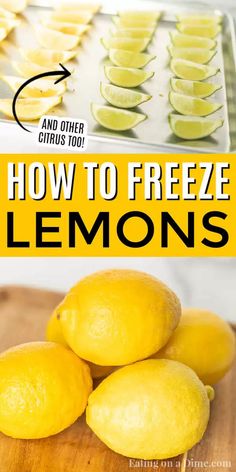 how to freeze lemons on a cutting board with text overlay that says how to freeze lemons