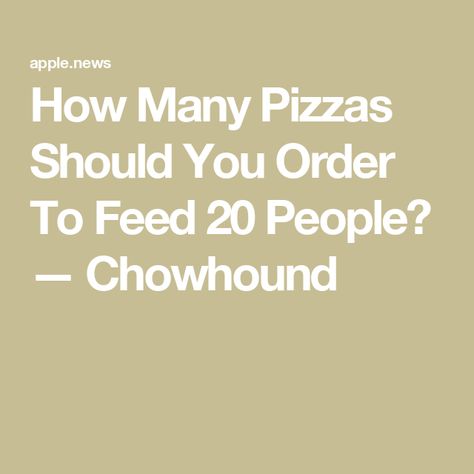 How Many Pizzas Should You Order To Feed 20 People? — Chowhound How Many Pizzas To Order For Party, Feed 20 People, Pizza Party, A Pizza, Entertaining Ideas, No Time, How Many, Pizza