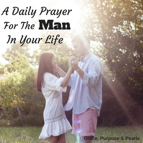 Grace, Purpose & Pearls: A Daily Prayer for the Man in Your Life #prayer #men #father #husband #dad #love #faith #devotional Faith Devotional, Prayers For Men, Christ Centered Marriage, Praying For Others, Godly Men, Live In The Present, Prayer Book, Daily Prayer, Faith Based