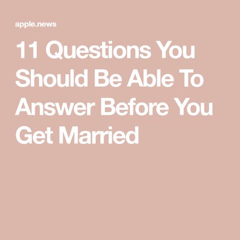 11 Questions You Should Be Able To Answer Before You Get Married Questions To Ask, The Table, Got Married, Getting Married