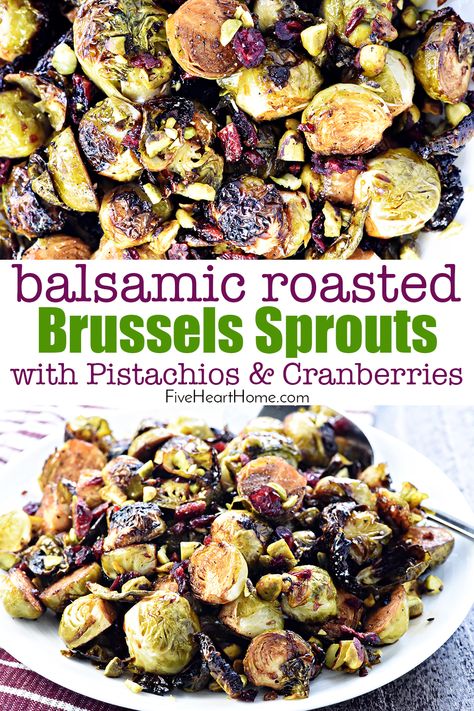 Balsamic Roasted Brussels Sprouts with Pistachios & Cranberries are crispy and addictive, for a special holiday side dish that’s also easy enough for everyday! Pistachio Brussel Sprouts, Fulfilling Meals, Sides Veggies, Brussel Sprout Recipes Roasted, Paleo Sides, Thanksgiving 2024, Roasted Brussels Sprouts, Roasted Brussel, Holiday Side