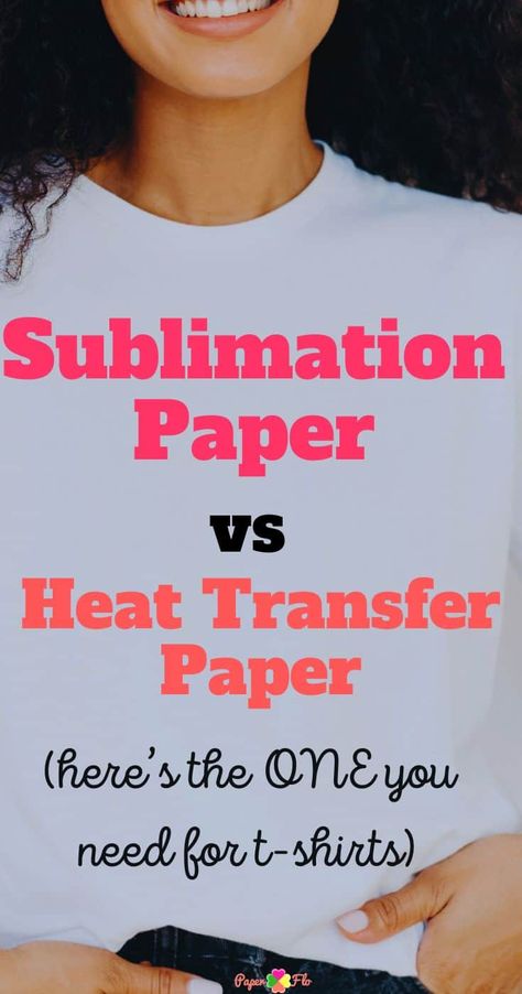 woman wearing a t-shirt with the words Sublimation Paper vs Heat Transfer Paper (here's the ONE you need for t-shirts) Heat Transfer Vinyl Tutorial, Tshirt Printing Business, Vinyl Printer, Heat Press Shirts, Inkscape Tutorials, Sublimation Ideas Projects Inspiration, Screen Printing Art, Heat Transfer Paper, Heat Press Transfers