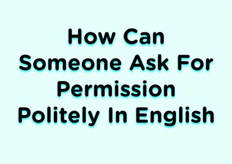 Learn how to ask for permission politely in English to someone. Sharing with you some ... Continue reading... Learn English Speaking, Basic Grammar, Can I Ask, Spoken English, English Tips, Personality Development, Speaking English, Learning Languages, Happy Birthday Wishes