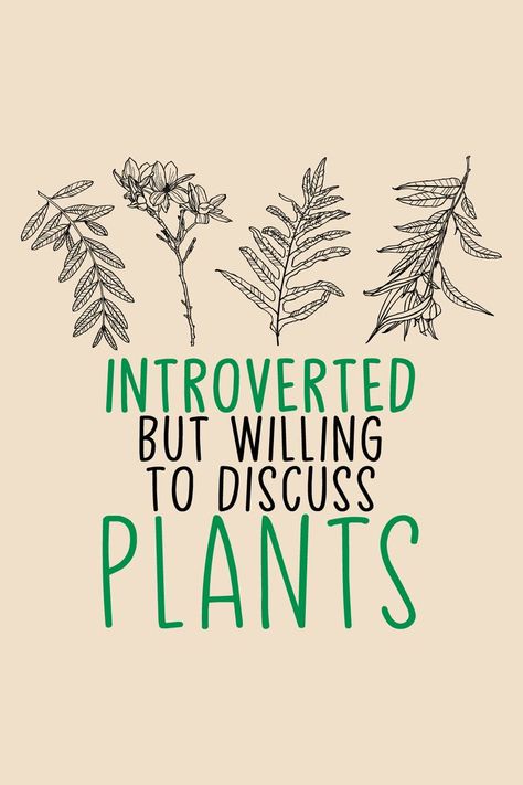 Plant Affirmations, Introvert Quotes Funny, Introvert Aesthetic, Plant Jokes, Plant Quotes, Botanical Science, Talking To People, Introvert Personality, Introverted But Willing To Discuss